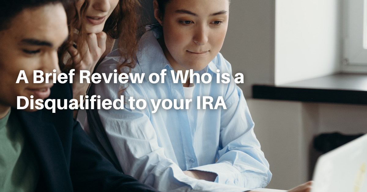 A Brief Review of Who is a Disqualified Person to Your IRA